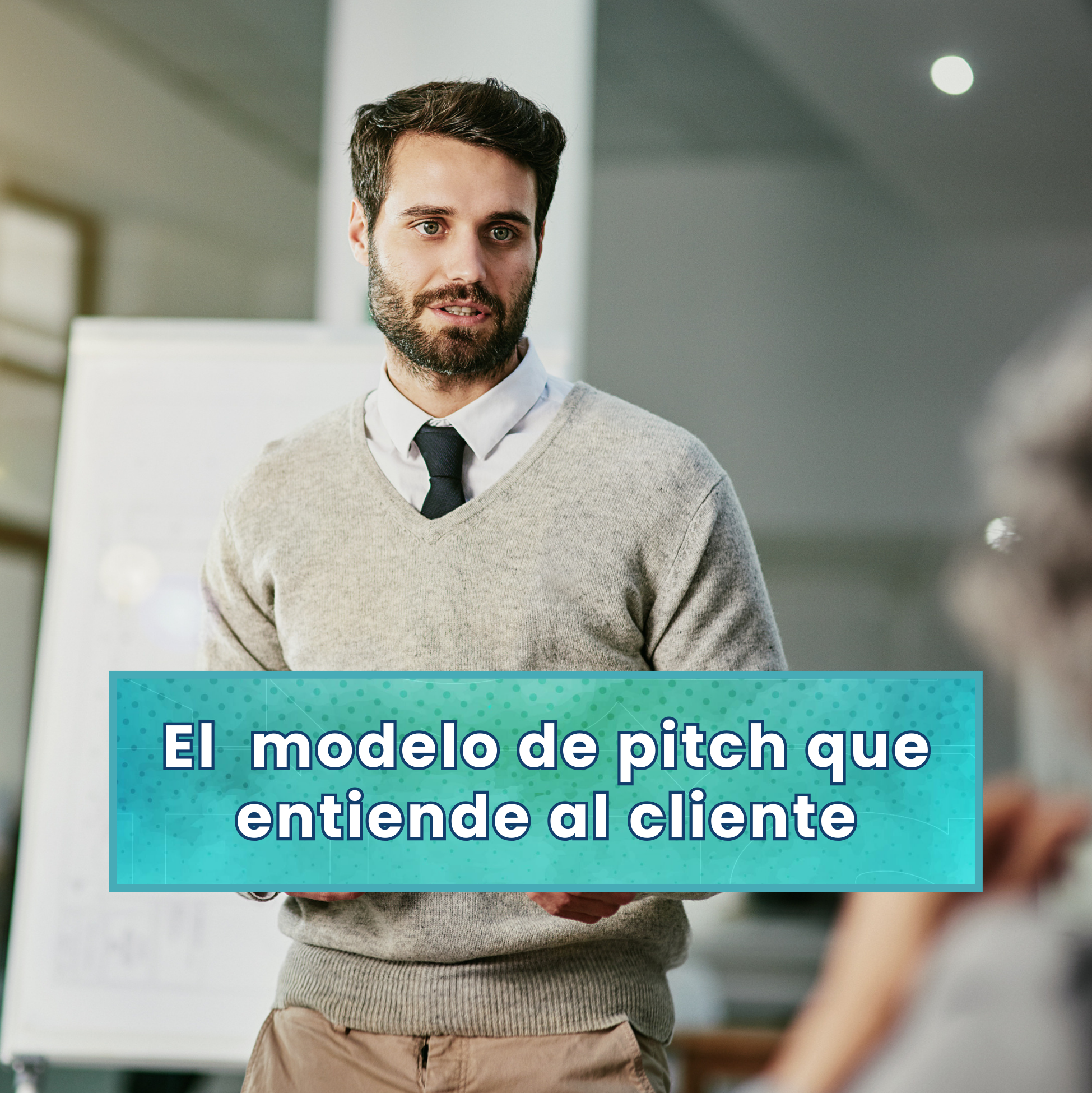 El modelo de pitch que entiende al cliente: deja de vender lo que haces y empieza a vender lo que encaja en el mundo del cliente.