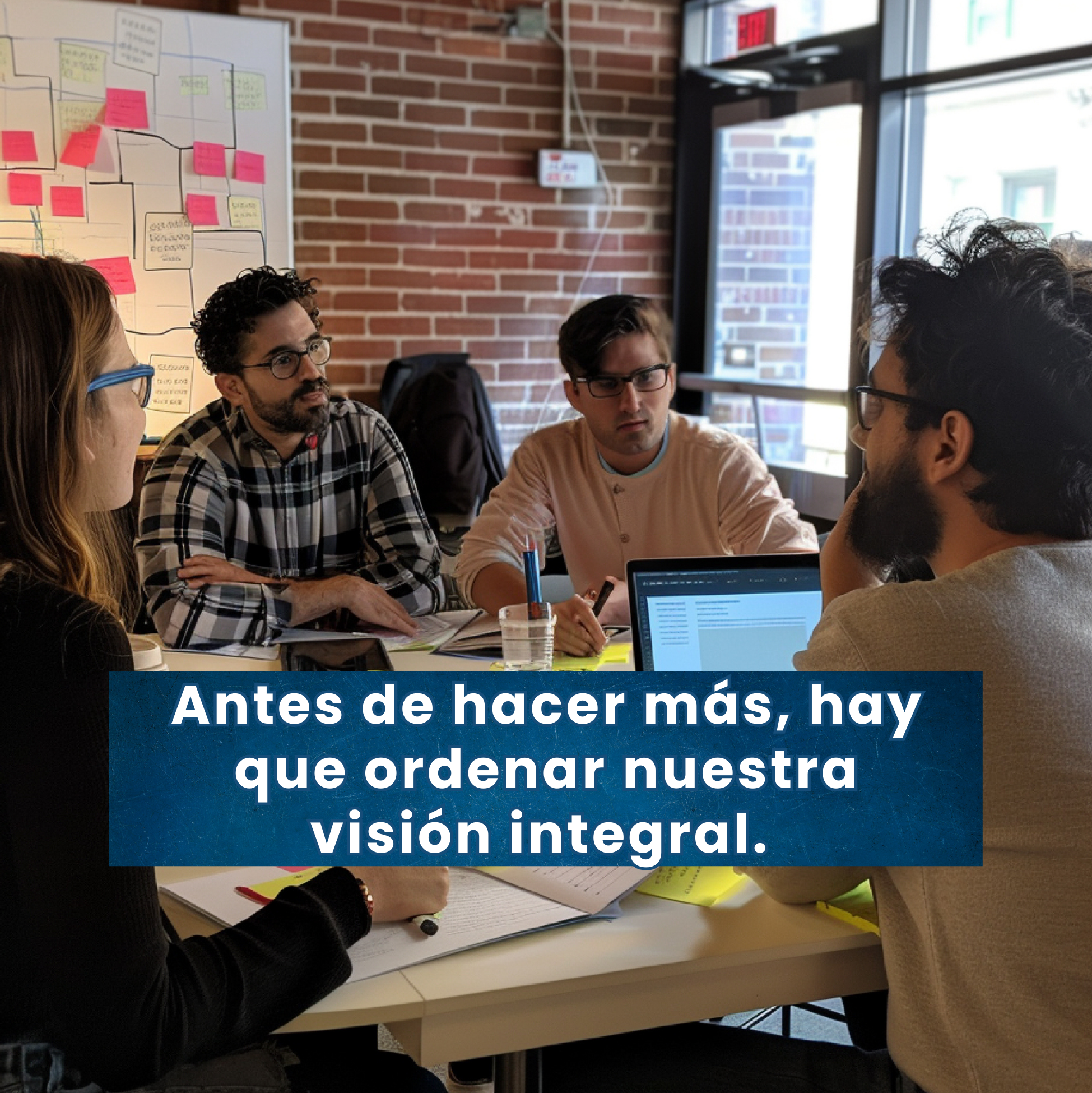 Antes de hacer más, hay que ordenar, nuestra visión integral